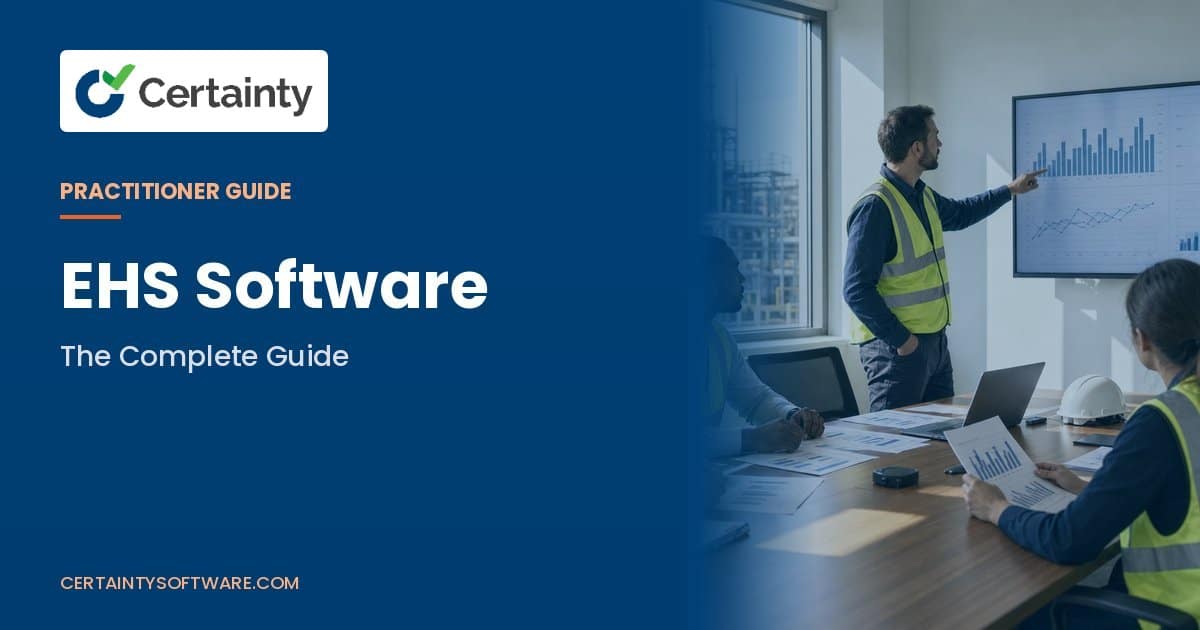EHS Software: The Complete Guide | Certainty